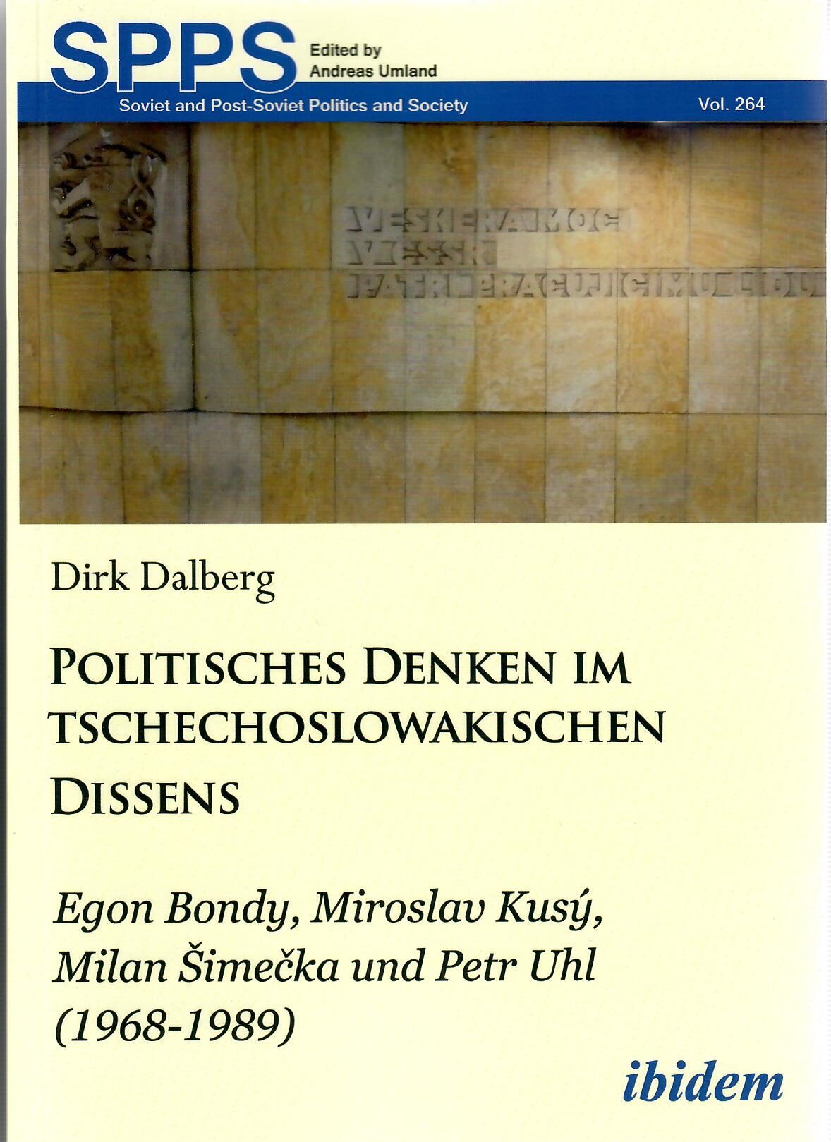 Politisches Denken im tschechoslowakischen Dissens: Egon Bondy, Miroslav Kusý, Milan Šimečka und Petr Uhl (1968-1989)